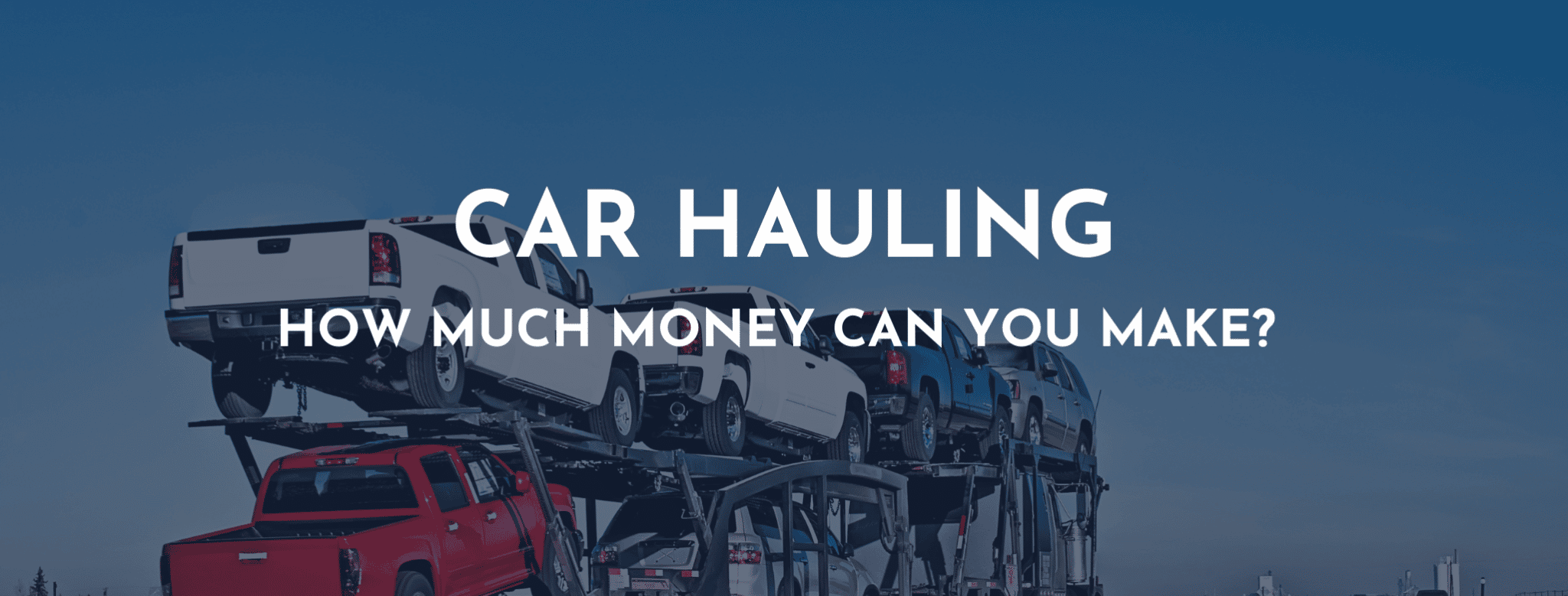 Car Hauling How much money can you make?